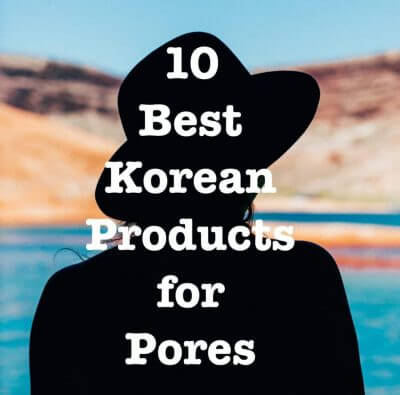 Best Korean Products For Pores 2020 Get Rid Of Pores In Just A Few Days