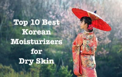 The 6 Best Korean Moisturizer For Dry Skin – 2020 Ultimate Guide